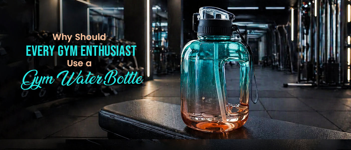 Why Should Every Gym Enthusiast Use a Gym Water Bottle