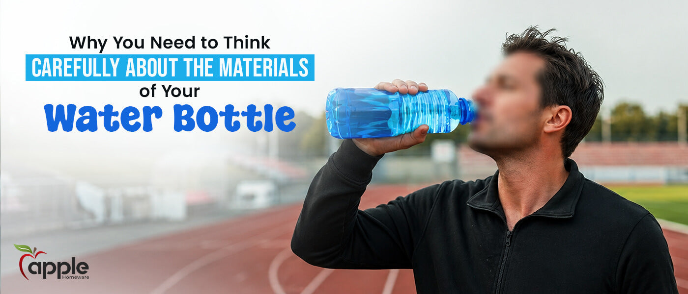 Why You Need to Think Carefully About the Materials of Your Water Bottle