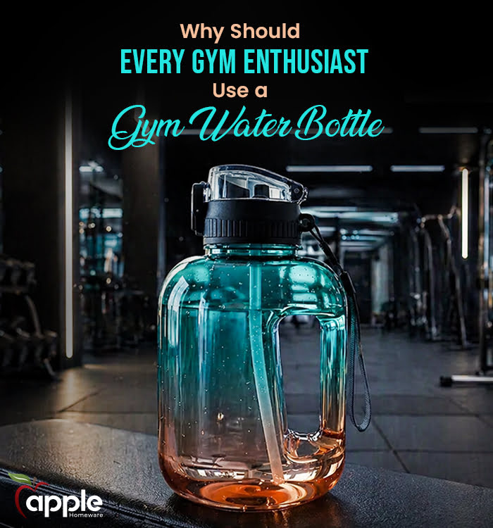 Why Should Every Gym Enthusiast Use a Gym Water Bottle?